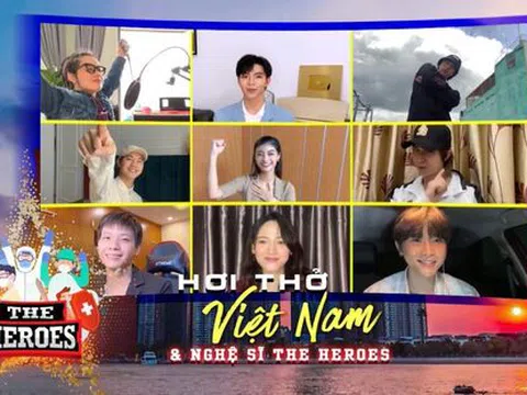 Chiến binh The Heroes lan tỏa nguồn năng lượng tích cực qua 'liều vắc-xin' mang tên 'Hơi thở Việt Nam'