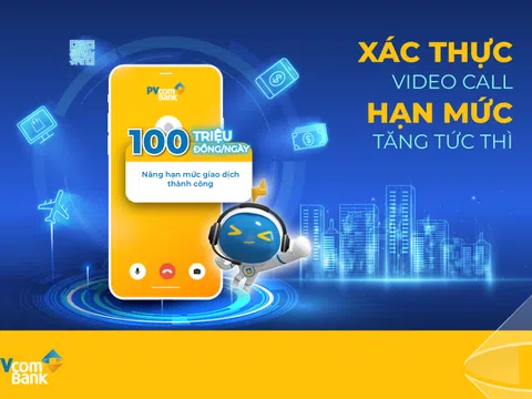 PVcomBank nâng hạn mức giao dịch lên 100 triệu đồng/ngày cho khách hàng mở tài khoản bằng eKYC chỉ qua Video Call